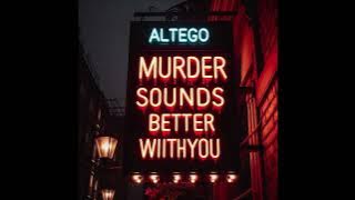 MURDER SOUNDS BETTER WITH YOU - (ALTÉGO MIX)