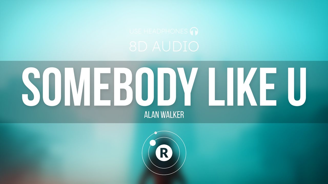 Alan Walker - Somebody Like U (8D AUDIO)
