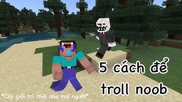 5 CÁCH ĐỂ TROLL NOOB TRONG MINECRAFT | MIA KENNY TOMMY