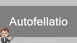 Autofellatio