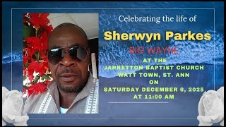 THANKSGIVING SERVICE FOR SHERWYN PARKES "BIG WAYNE"