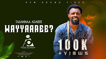 Tasammaa Adaree -WAYYAAREE - New Ethiopian Oromo Music video 2024 (Official Video)