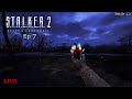 Back To The Story - Ep 7 - Stalker 2: Heart of Chernobyl v1.2 - Live Stream - 1k Sub Goal
