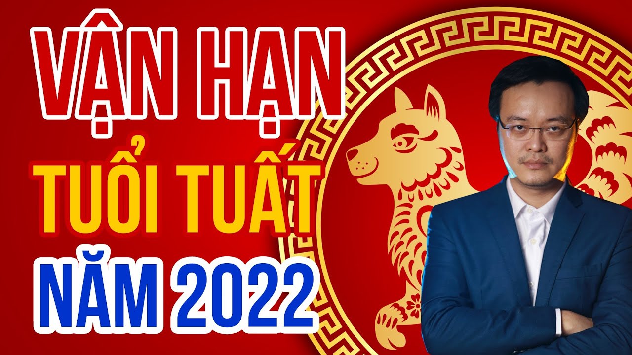 Vận Hạn tuổi Tuất năm 2022 - Bài 15 | Khóa học Kích... - youtube