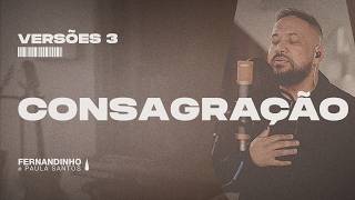 CONSAGRAÇÃO | Fernandinho e Paula Versões 3