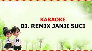 DJ REMIX | KARAOKE JANJI SUCI
