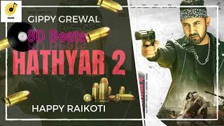 Hathyar 2 (8D Audio) | Gippy Grewal | Navpreet Banga | Happy Raikoti |  Humble Music | 8D Beats