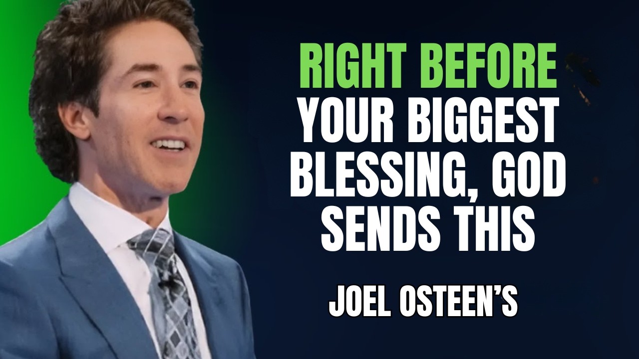 Joel Osteen – RIGHT BEFORE YOUR BIGGEST BLESSING, GOD SENDS THIS