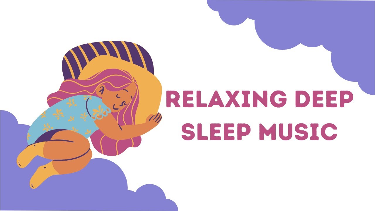 Sleep Relaxing Music Relaxing Sleep Music For Deep Sleeping In The