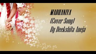 Madhaniya (Traditional Punjabi Folk) | Cover by Deekshita Aneja