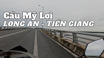 Cầu Mỹ Lợi nối Long An - Tiền Giang