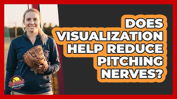 Does Visualization Help Reduce Pitching Nerves?