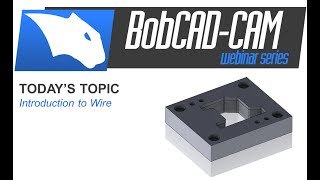 Intro to Wire EDM - BobCAD-CAM Webinar Series Profile