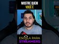 Para crescer sua stream e atrair seguidores, mostre quem você é #shorts