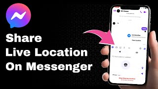 How To Share Live Location On Messenger