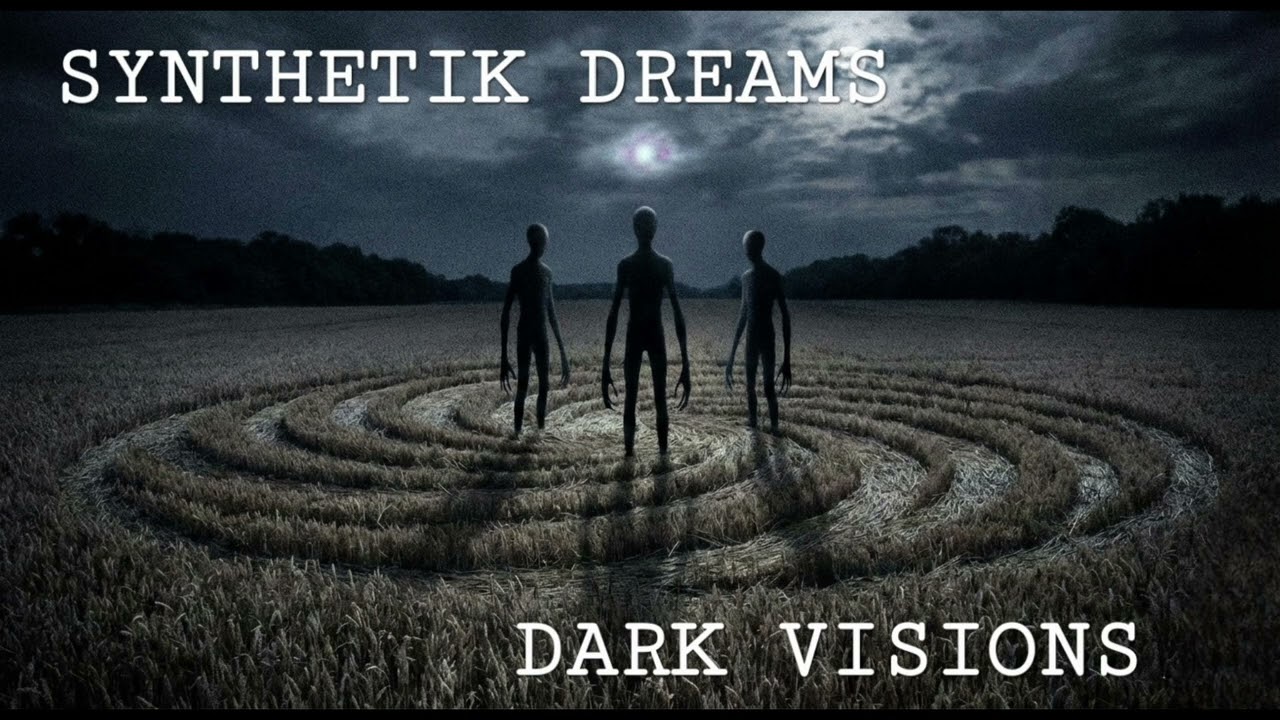SYNTHETIK DREAMS.  DARK VISIONS. 