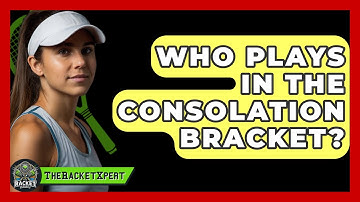 Who Plays In The Consolation Bracket? - The Racket Xpert