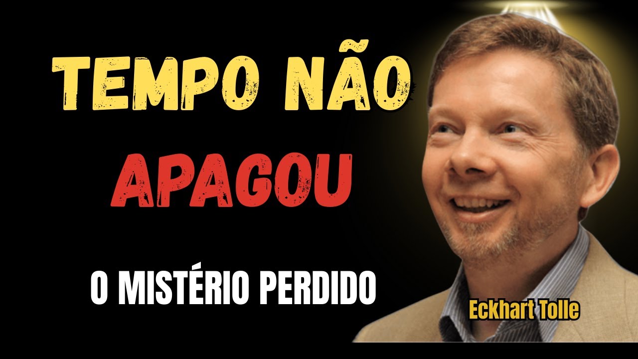 O Mistério Perdido Que o Tempo Não Conseguiu Apagar | Eckhart Tolle