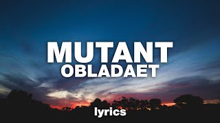 OBLADAET - MUTANT (Lyrics)