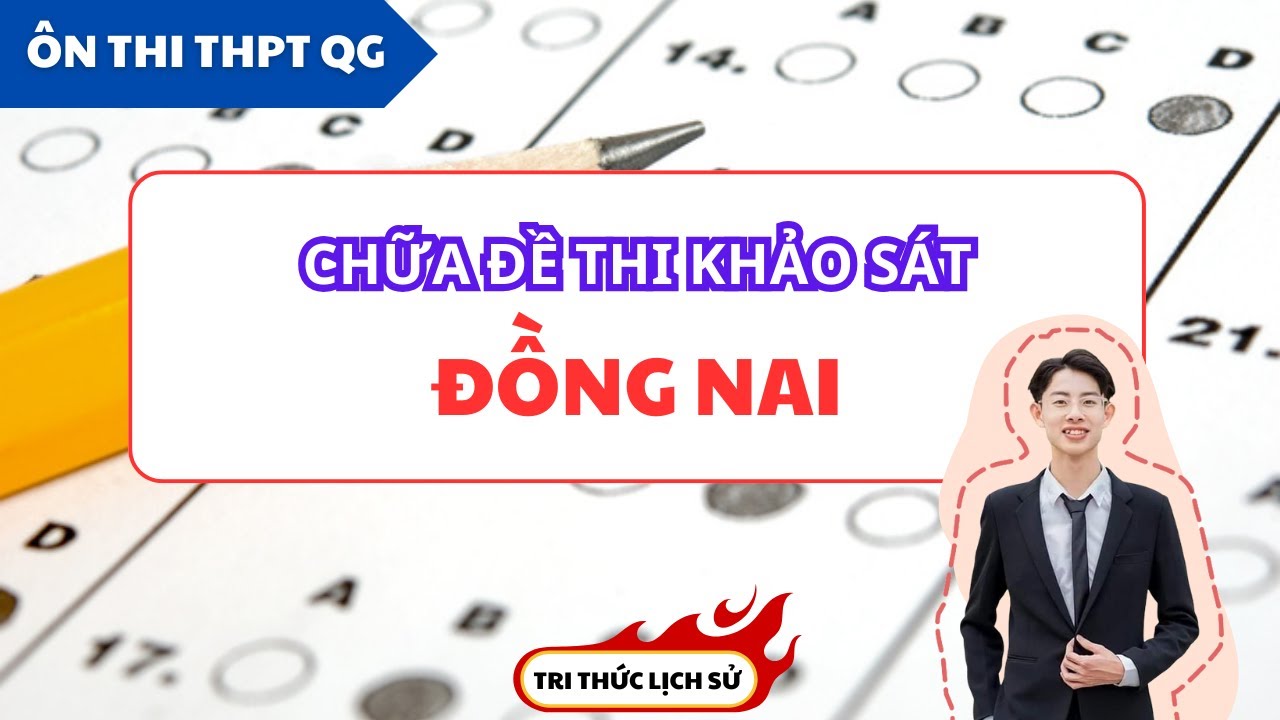 CHỮA ĐỀ THI THỬ MÔN LỊCH SỬ SỞ ĐỒNG NAI | TRI THỨC LỊCH SỬ🔥