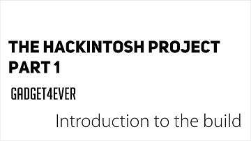 The Hackintosh Project Part 1|Gadget4Ever