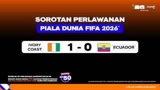 IVORY COAST 1 - 0 ECUADOR | SOROTAN PIALA DUNIA FIFA 2026™️  #UnifiTV
