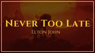 Elton John  Never Too Late from The Lion King  S