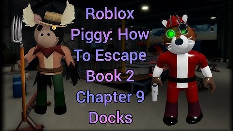Roblox Piggy: How To Escape Book 2 Chapter 9 Docks