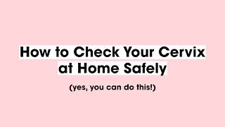 How to Check Your Cervix at Home Safely