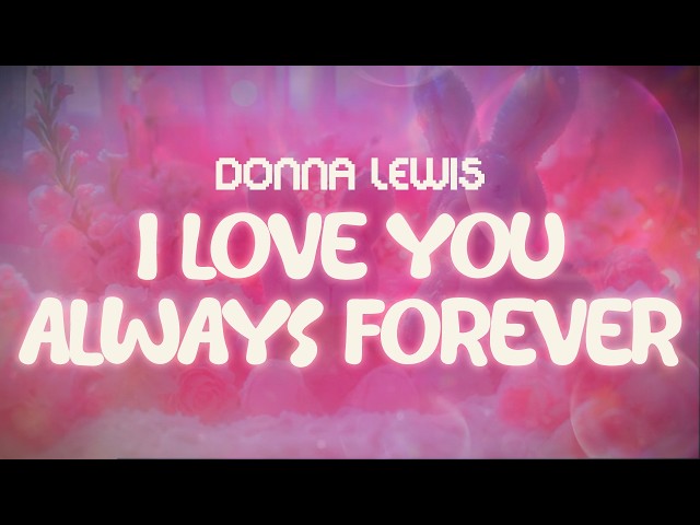 donna lewis ✨ i love you always forever  ✨ ~ lyrics