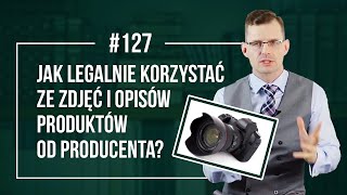 Zdjecia I Opisy Produktow Od Producenta Jak Legalnie Z Nich Korzystac