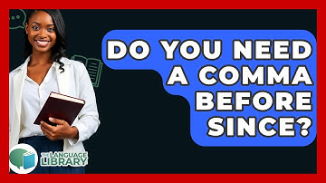 Do You Need A Comma Before Since? - The Language Library