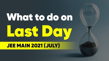 JEE Main 2021: What to do a day before the Final Exam Day | MathonGo | Anup Sir