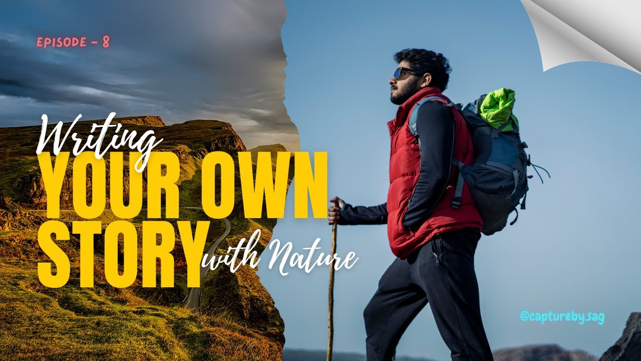 Ep 8 - Writing Your Own Story | How Nature Shapes Our Life & Choices | 