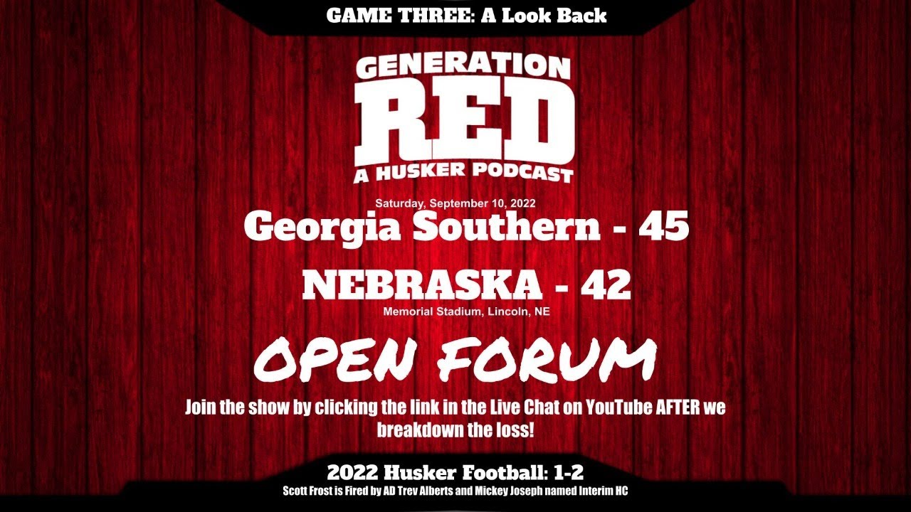 Scott Frost is OUT at Nebraska (48 - GAME 3: Georgia Southern - 2022 Husker Football - Full Episode)