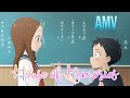 Amv  karakai jouzu no takagisan   house of memories