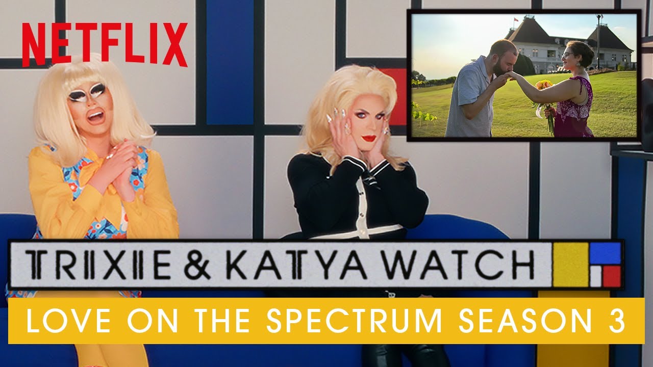 Drag Queens Trixie & Katya React to Love on the Spectrum Season 3 | I Like to Watch | Netflix