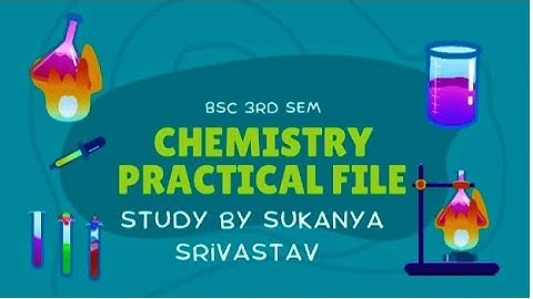 Bsc 2ndyear (3rd sem)| Chemistry Practical File |Study By Sukanya Srivastav|5 Practical |Chemistry