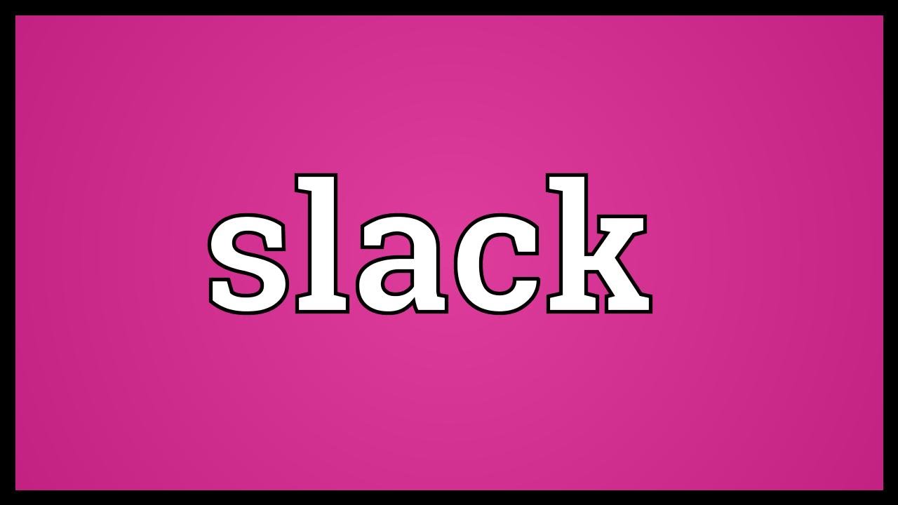 Slack Meaning