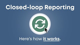 Closed-loop Reporting Explained