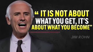 Who You Become Is More Important Than What You Get - Jim Rohn Motivation