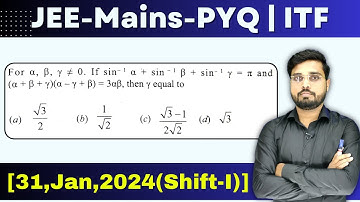 JEE Mains 2024 PYQ [31,Jan,2024(Shift-I)] | JEE Mains PYQ Solutions | ITF | Let