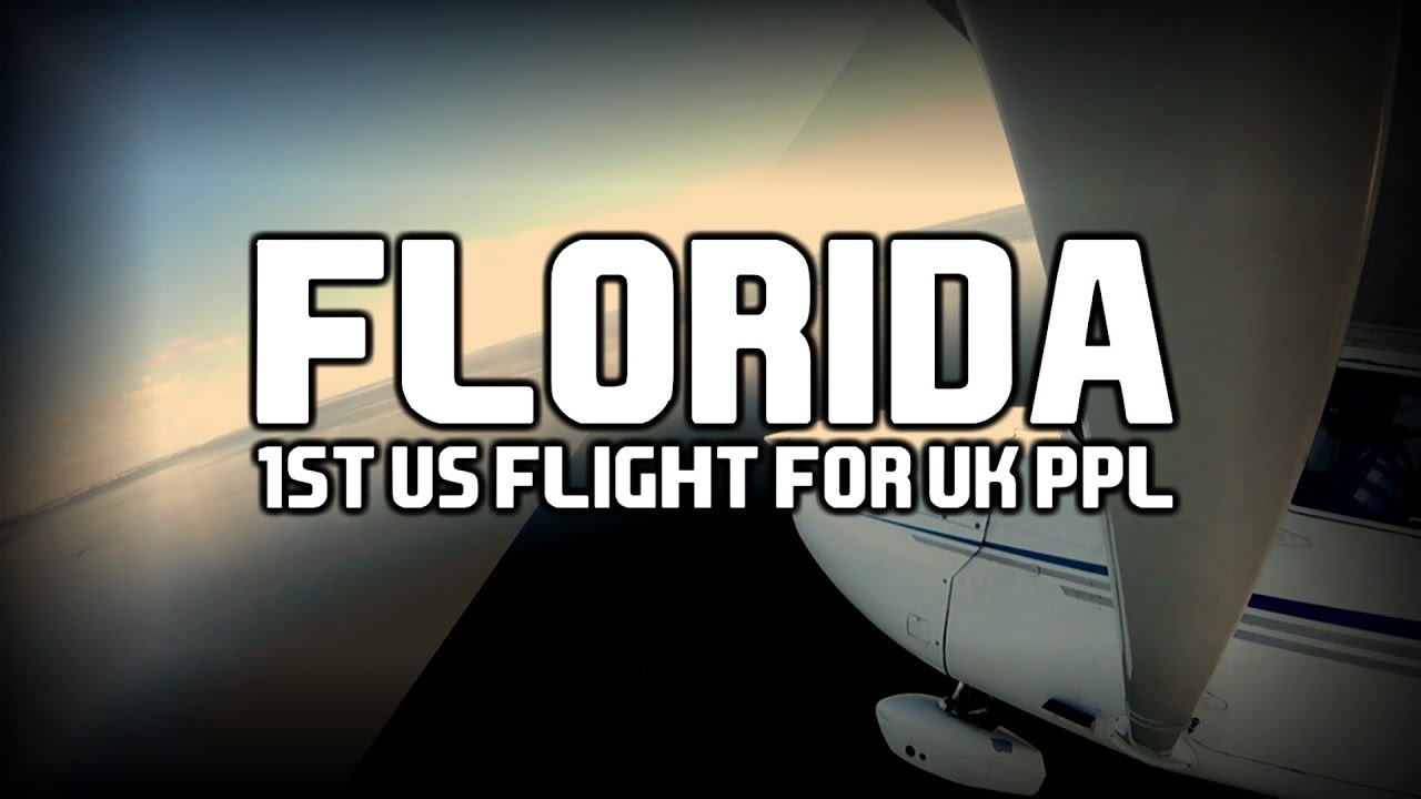 Florida first flight in USA for UK PPL YouTube