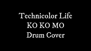 Technicolor Life - KO KO MO ( Drum Cover )