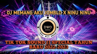 DJ MEMANG AKU JOMBLO X NINU NINU !!! TIK TOK SOUND JJ SPECIAL TAHUN BARU 2022-2023