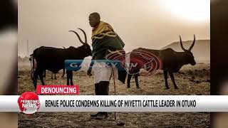 BENUE POLICE CONDEMNS KILLING OF MIYETTI CATTLE LEADER IN OTUKO