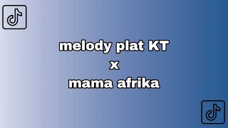 DJ MELODY PLAT KT X MAMA AFRIKA JJ SEREM|YORDAN REMIX