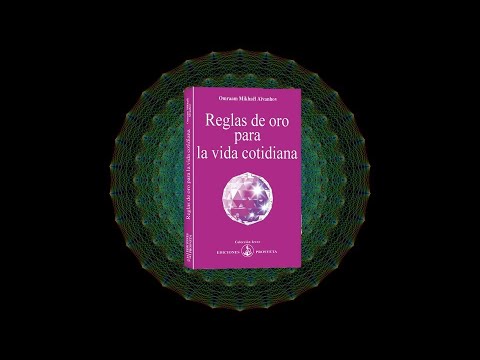 Reglas de oro para la vida cotidiana_Omraam Mikhaël Aïvanhov - YouTube
