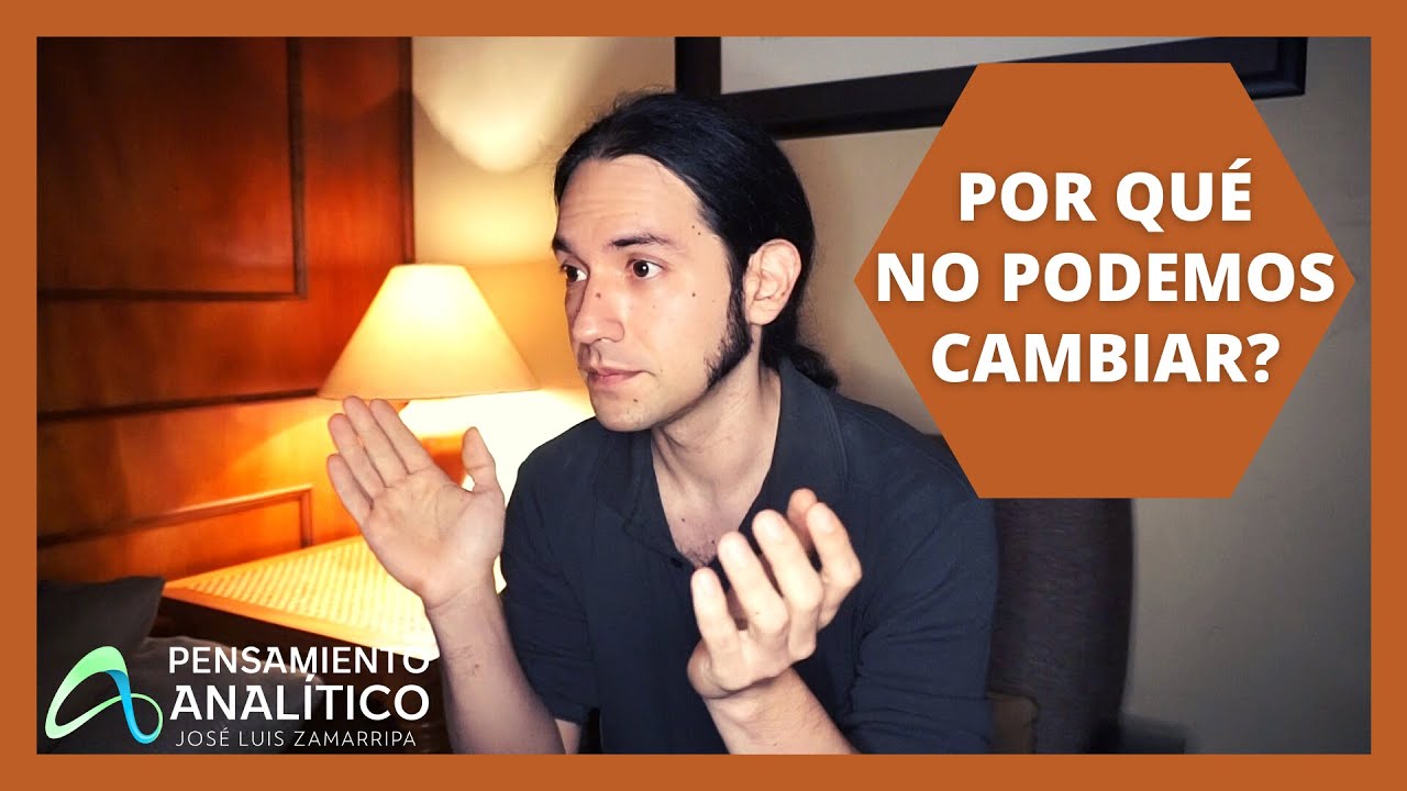 De verdad Podemos CAMBIAR? - Pensamiento Analítico con José Luis Zamarripa