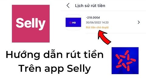 Kiếm Tiền Online 2022 - Cách rút tiền trên app Selly Mới Nhất